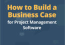 How to Build a Business Case for Project Management Software